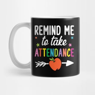 Remind Me To Take Attendance Mug